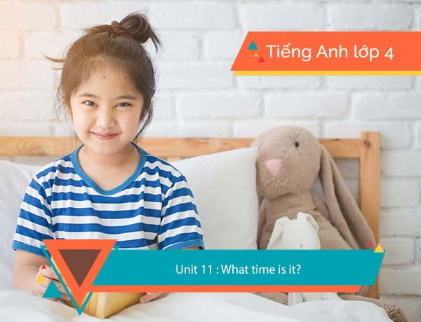 Tiếng Anh lớp 4 Unit 11 : What time is it? (SGK) - Kynaforkids